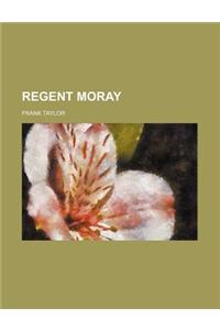 Regent Moray