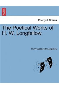 The Poetical Works of H. W. Longfellow.