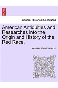 American Antiquities and Researches Into the Origin and History of the Red Race.