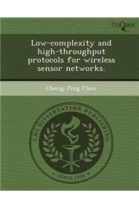 Low-Complexity and High-Throughput Protocols for Wireless Sensor Networks