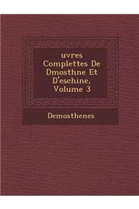 Uvres Complettes de D Mosth Ne Et D'Eschine, Volume 3