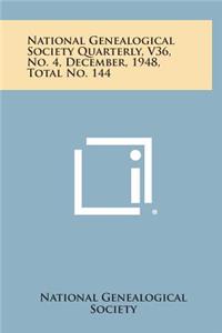 National Genealogical Society Quarterly, V36, No. 4, December, 1948, Total No. 144