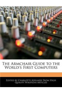 The Armchair Guide to the World's First Computers