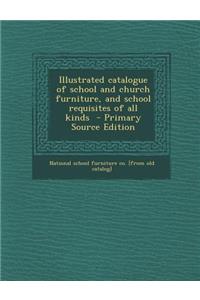 Illustrated Catalogue of School and Church Furniture, and School Requisites of All Kinds