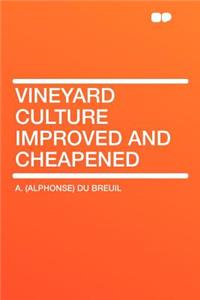 Vineyard Culture Improved and Cheapened