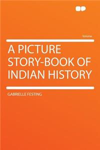 A Picture Story-Book of Indian History