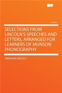 Selections from Lincoln's Speeches and Letters, Arranged for Learners of Munson Phonography