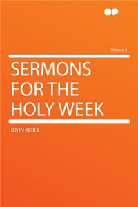 Sermons for the Holy Week Volume 4
