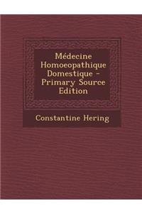 Medecine Homoeopathique Domestique - Primary Source Edition