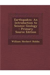 Earthquakes: An Introduction to Seismic Geology