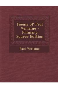 Poems of Paul Verlaine - Primary Source Edition