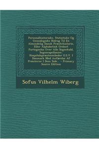 Personalhistoriske, Statistiske Og Genealogiske Bidrag Til En Almindelig Dansk Præstchistorie, Eller Alphabetisk Ordnet Fortegnelse Over Alle Sognekald, Sognecapellanier, Hospitalspræsteembeder O.S.V. I Danmark Med Anførelse Af Præsterne I Dem Side