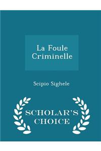 Foule Criminelle - Scholar's Choice Edition