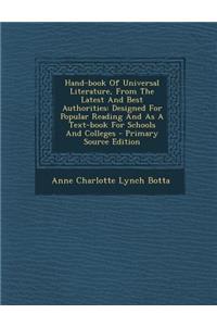 Hand-Book of Universal Literature, from the Latest and Best Authorities: Designed for Popular Reading and as a Text-Book for Schools and Colleges - Primary Source Edition