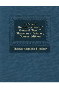 Life and Reminiscences of General Wm. T. Sherman