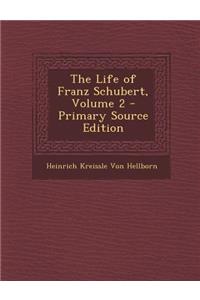 The Life of Franz Schubert, Volume 2