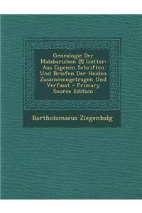 Genealogie Der Malabarishen [!] Gotter: Aus Eigenen Schriften Und Briefen Der Heiden Zusammengetragen Und Verfasst