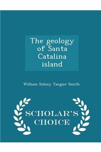 Geology of Santa Catalina Island - Scholar's Choice Edition