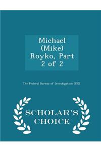 Michael (Mike) Royko, Part 2 of 2 - Scholar's Choice Edition