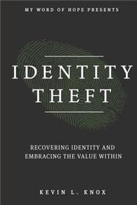Identity Theft: Recovering Identity and Embracing the Value Within