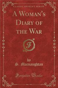 A Woman's Diary of the War (Classic Reprint)