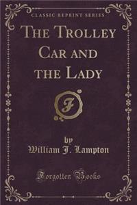 The Trolley Car and the Lady (Classic Reprint)