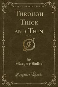 Through Thick and Thin, Vol. 1 of 3 (Classic Reprint)