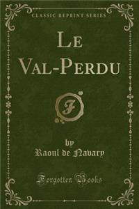 Le Val-Perdu (Classic Reprint)