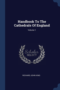Handbook To The Cathedrals Of England; Volume 1