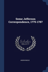 Some Jefferson Correspondence, 1775-1787