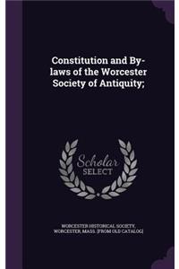 Constitution and By-laws of the Worcester Society of Antiquity;