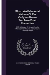 Illustrated Memorial Volume Of The Carlyle's House Purchase Fund Committee