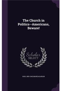 Church in Politics--Americans, Beware!