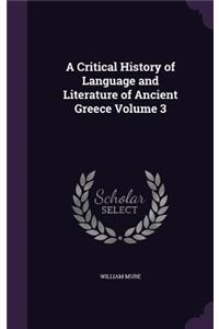 Critical History of Language and Literature of Ancient Greece Volume 3