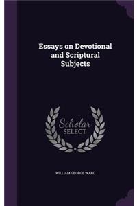 Essays on Devotional and Scriptural Subjects