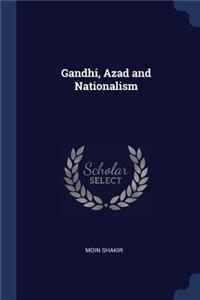 Gandhi, Azad and Nationalism