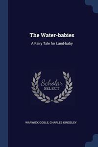 THE WATER-BABIES: A FAIRY TALE FOR LAND-