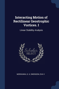 Interacting Motion of Rectilinear Geostrophic Vortices. I