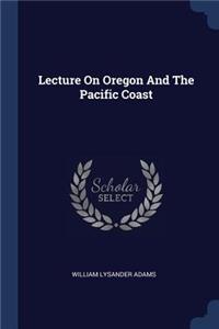 Lecture On Oregon And The Pacific Coast