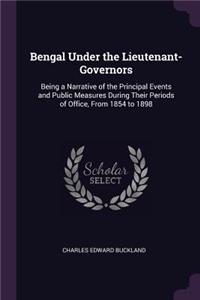 Bengal Under the Lieutenant-Governors