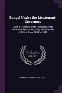 Bengal Under the Lieutenant-Governors