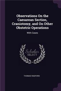 Observations On the Caesarean Section, Craniotomy, and On Other Obstetric Operations