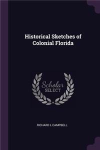 Historical Sketches of Colonial Florida