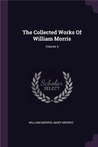 Collected Works Of William Morris; Volume 4