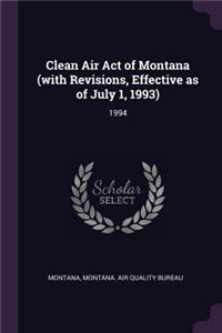 Clean Air Act of Montana (with Revisions, Effective as of July 1, 1993)