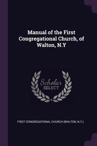 Manual of the First Congregational Church, of Walton, N.Y