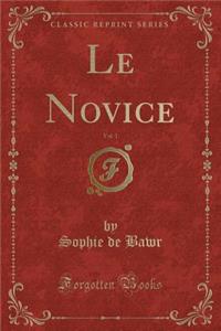 Le Novice, Vol. 1 (Classic Reprint)