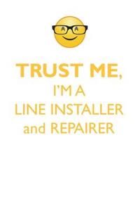 Trust Me, I'm a Line Installer & Repairer Affirmations Workbook Positive Affirmations Workbook. Includes: Mentoring Questions, Guidance, Supporting You.