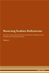 Reversing Scabies: Deficiencies The Raw Vegan Plant-Based Detoxification & Regeneration Workbook for Healing Patients. Volume 4