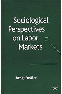 Sociological Perspectives on Labor Markets